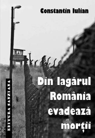 Constantin Iulian, Din lagărul România evadează morţii