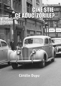 Cătălin Dupu, Cine stie ce aduc zorile