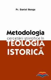 Daniel Benga, Metodologia cercetarii științifice în teologia istorică