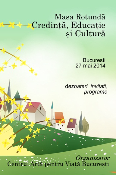 Masă rotundă Credință, Educație și Cultură - București 27 mai 2014