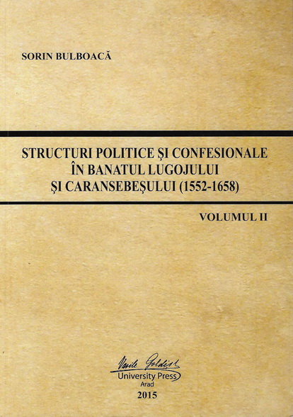 Sorin Bulboacă, Structuri politice si confesionale in Banatul Lugojului si caransebesului (1522-1658)